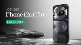 Nothing Phone 2a Plus Launched in India: A Comprehensive Look at Features and Pricing.