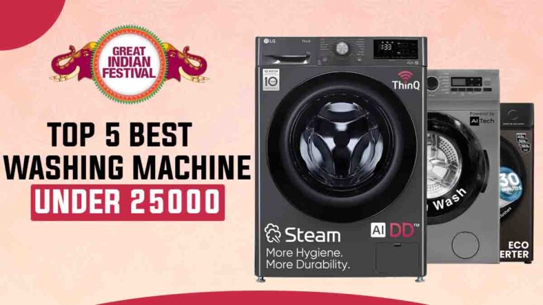 Top 5 Best Washing Machine Under 25000 on Amazon Great Indian Festival, You can’t Miss This Deal
