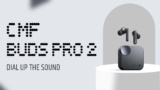 CMF Buds Pro 2 Launched: Discover the New Features of These True Wireless Earphones