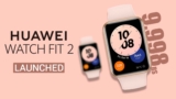 Huawei Watch Fit 2 Arrives in India, What’s New