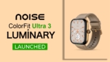 Unveiling the Noise ColorFit Ultra 3 Luminary: Your Ultimate Smartwatch Guide