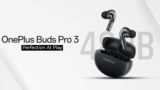 OnePlus Buds Pro 3: Better than 3, What’s New?